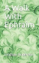 A Walk With Ephraim