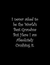 I never asked to be the World's Best Grandma But Here I am Absolutely Crushing it