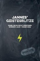 Jannes' Geistesblitze - Dinge, die du nicht verstehen w rdest, also - Finger weg! Private