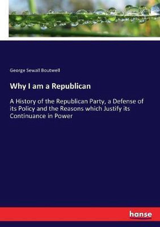 Why I am a Republican 9783337416997 Sewall Boutwell Boeken