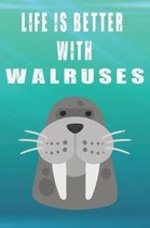 Life Is Better With Walruses