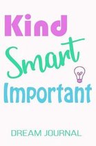 Kind Smart Important Dream Journal