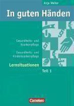 In guten Händen. Gesundheits- und Krankenpflege 1. Arbeitsbuch