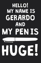 Hello! My Name Is GERARDO And My Pen Is Huge!