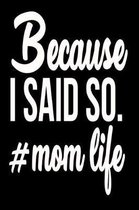 Because I Said So # Mom Life