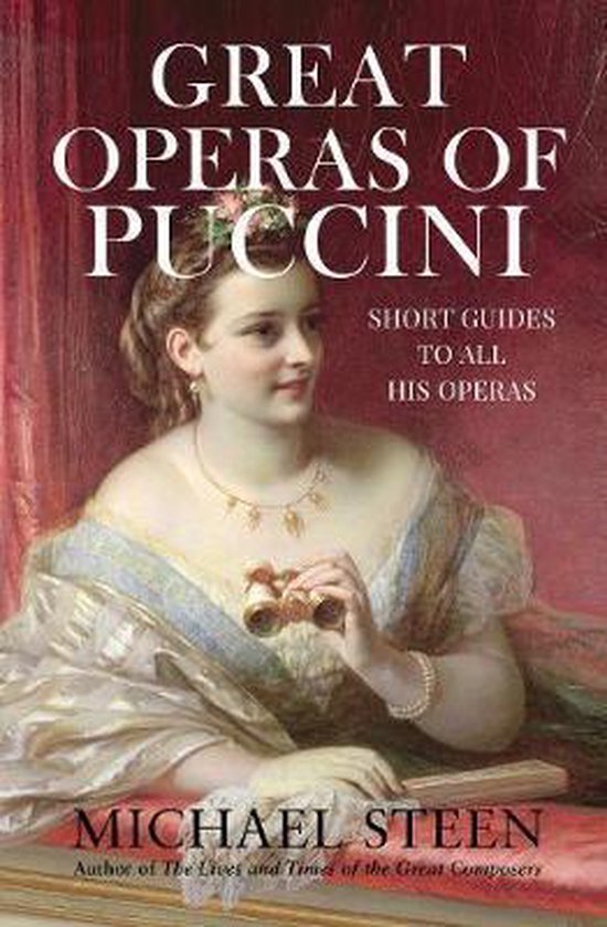 Great Operas of Puccini, Michael Steen | 9780995538573 | Boeken | bol.com