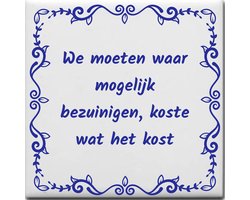 Wijsheden tegeltje met spreuk over Geld: We moeten waar mogelijk bezuinigen koste wat het kost