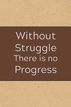 Without Struggle There Is No Progress