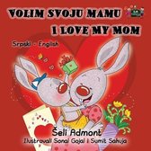 Serbian English Bilingual Collection- Volim svoju mamu I Love My Mom