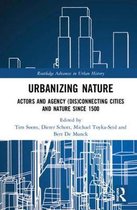 Routledge Advances in Urban History- Urbanizing Nature