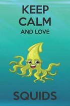 Keep Calm And Love Squids