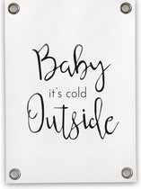 Villa Madelief | Tuinposter Baby it's cold outside | 70x100cm | Vinyl | Tuindecoratie