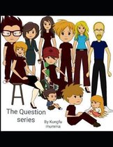 The Question Series