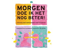 Morgen doe ik het nog beter