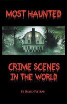 Most Haunted Crime Scenes In The World