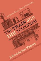 Hagley Library Studies in Business, Technology, and Politics - The Train and the Telegraph