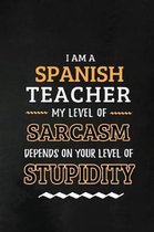 Spanish Teacher - My Level of Sarcasm Depends on Your Level