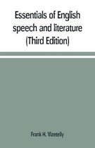 Essentials of English speech and literature; an outline of the origin and growth of the language, with chapters on the influence of the Bible, the value of the dictionary, and the