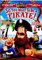Pirates - So You Want To Be A Pirate !