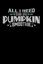 All I Need Is A Pumpkin Smoothie