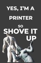 Yes, I'm A Printer