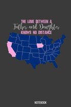 The Love between a Father and Daugther Knows no distance Notebook