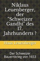 Niklaus Leuenberger, der Schweizer Gandhi des 17. Jahrhunderts ?