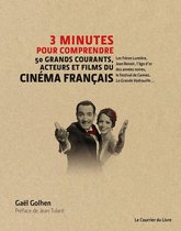 3 minutes pour comprendre - 3 minutes pour comprendre les 50 grands courants, acteurs et films du cinéma français