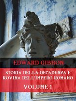 Storia Della Decadenza e Rovina Dell'Impero Romano 1 - Storia della decadenza e rovina dell'Impero Romano Volume 1