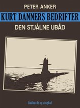 Kurt Danners Bedrifter 7 - Kurt Danners bedrifter: Den stjålne ubåd