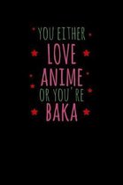 You Either Love Anime Or You're Baka