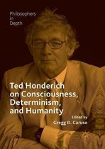 Ted Honderich on Consciousness, Determinism, and Humanity