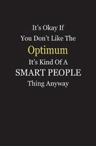 It's Okay If You Don't Like The Optimum It's Kind Of A Smart People Thing Anyway
