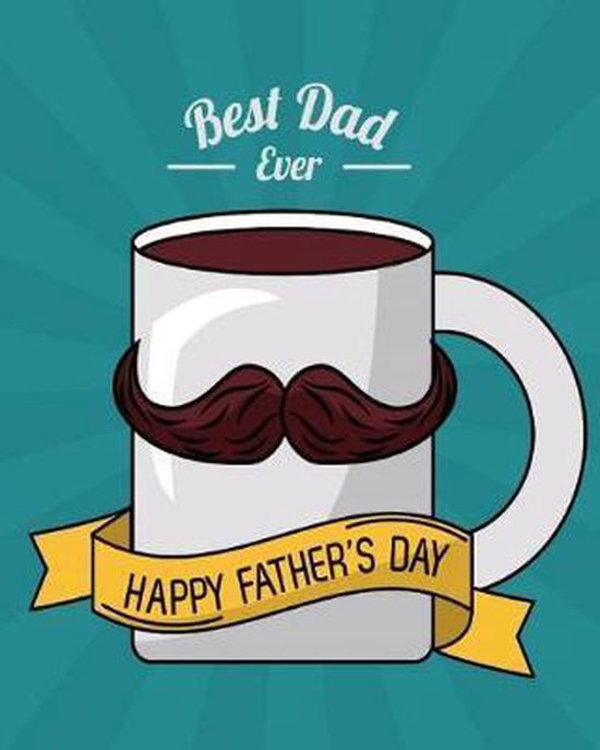 Happy Fathers Day To The Best Dad Best Dad Ever Happy Father's Day, Tida Notebooks | 9781072874577 | Boeken |  Bol.com