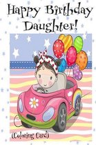 HAPPY BIRTHDAY DAUGHTER! (Coloring Card)