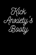 Kick Anxiety's Booty