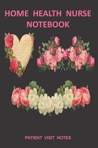 Home Health Nurse Notebook Patient Visit Notes