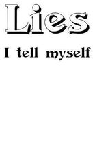 Lies I tell myself