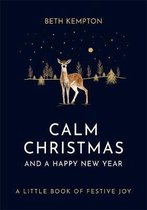 Calm Christmas and a Happy New Year A little book of festive joy