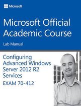 70-412 Configuring Advanced Windows Server 2012 Services R2 Lab Manual