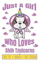 Just A Girl Who Loves Shih Tzuicorns Shih Tzu + Unicorn + Shih Tzuicorn