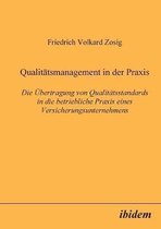 Qualit tsmanagement in der Praxis. Die bertragung von Qualit tsstandards in die betriebliche Praxis eines Versicherungsunternehmens
