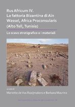 Archaeopress Roman Archaeology- Rus Africum IV: La fattoria Bizantina di Aïn Wassel, Africa Proconsularis (Alto Tell, Tunisia)