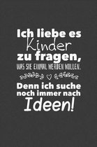 Ich liebe es Kinder zu fragen, was sie einmal werden wollen