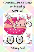 CONGRATULATIONS on the birth of SOFIA! (Coloring Card)