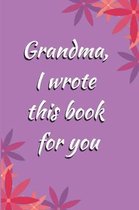 Grandma, I Wrote This Book For You