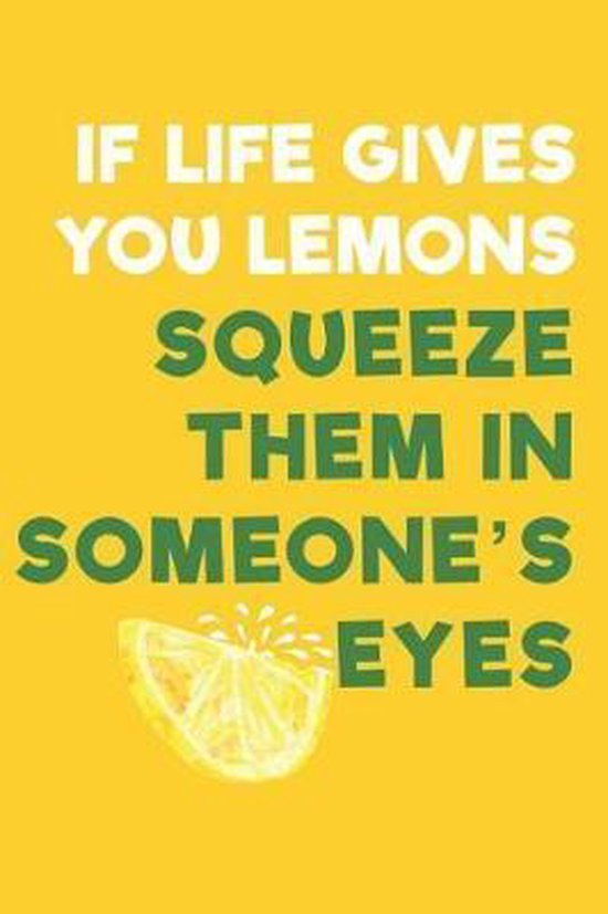 If Life Gives You Lemons Squeeze Them In Someone's Eyes, Summer Citrus