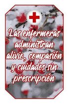 Las Enfermeras Administran Alivio, Compasion Y Cuidados Sin Prescripcion