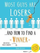Most Guys Are Losers (And How to Find a Winner)