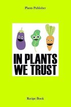 In Plants We Trust
